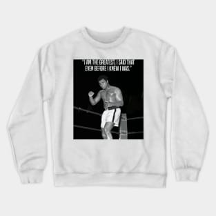 Muhammed Ali | I am the greatest, I said that even before I knew I was. Crewneck Sweatshirt